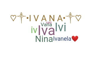 Bijnaam - Ivana