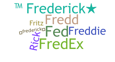 Bijnaam - Frederick