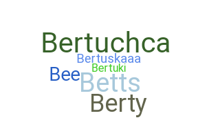 Bijnaam - Berta