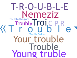 Bijnaam - Trouble