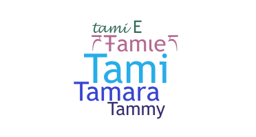 Bijnaam - Tamie