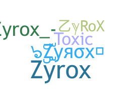 Bijnaam - ZyRoX