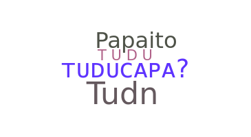 Bijnaam - Tuducapa