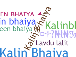 Bijnaam - Kalinbhaiya