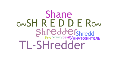 Bijnaam - Shredder
