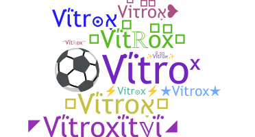 Bijnaam - Vitrox
