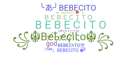 Bijnaam - Bebecito