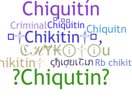 Bijnaam - chiquitin