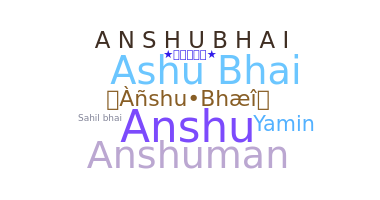 Bijnaam - Anshubhai