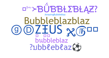 Bijnaam - bubbleblaz
