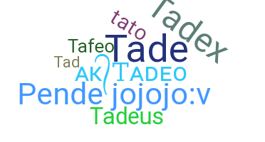 Bijnaam - Tadeo