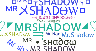 Bijnaam - MrShadow