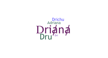 Bijnaam - Driana