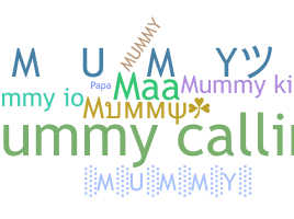 Bijnaam - Mummy