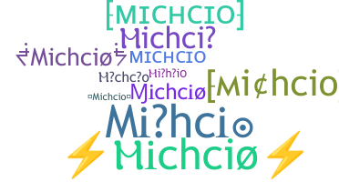 Bijnaam - Michcio