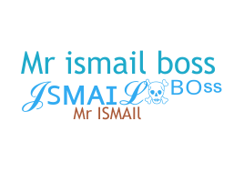 Bijnaam - Ismailboss