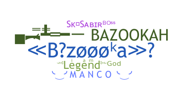 Bijnaam - Bazoooka
