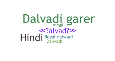 Bijnaam - Dalvadi