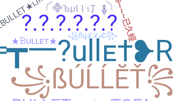 Bijnaam - Bullet