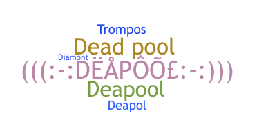 Bijnaam - DeaPool