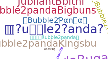 Bijnaam - Bubble2panda