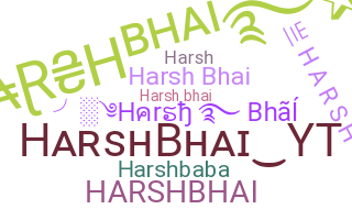 Bijnaam - Harshbhai