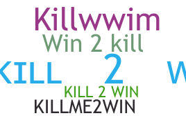 Bijnaam - Kill2Win
