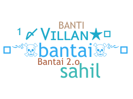 Bijnaam - Bantai