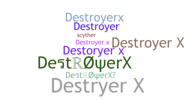 Bijnaam - DestroyerX