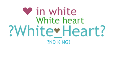 Bijnaam - whiteheart