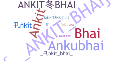 Bijnaam - Ankitbhai