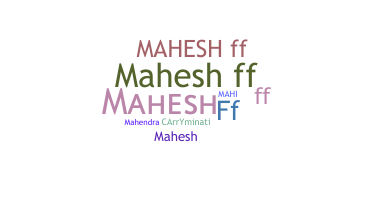 Bijnaam - Maheshff