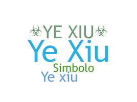 Bijnaam - Yexiu