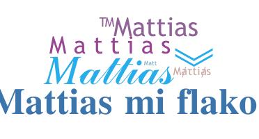 Bijnaam - Mattias