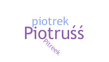 Bijnaam - Piotrek