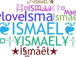 Bijnaam - Ismael