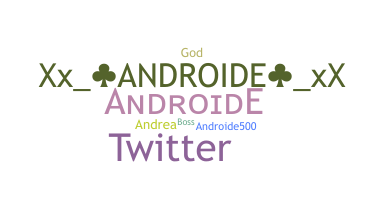 Bijnaam - Androide