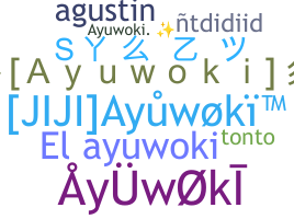 Bijnaam - Ayuwoki