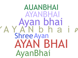 Bijnaam - Ayanbhai